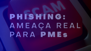 Atenção, PME’s: Proteja Seu Negócio contra Ataques Cibernéticos!
